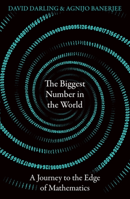 The Biggest Number in the World : A Journey to the Edge of Mathematics, Paperback / softback Book