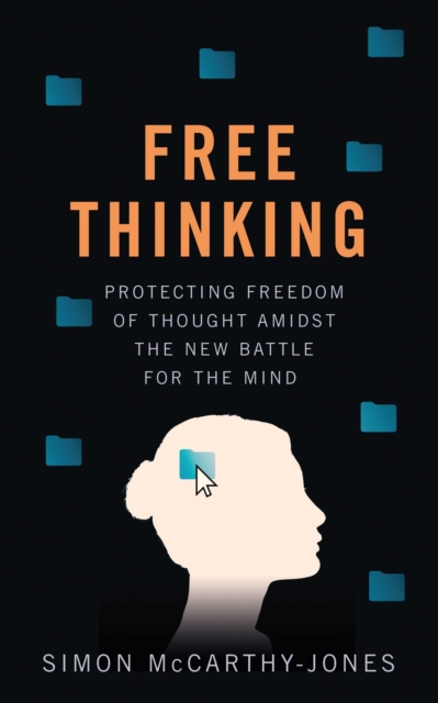 Freethinking : Protecting Freedom of Thought Amidst the New Battle for the Mind, EPUB eBook
