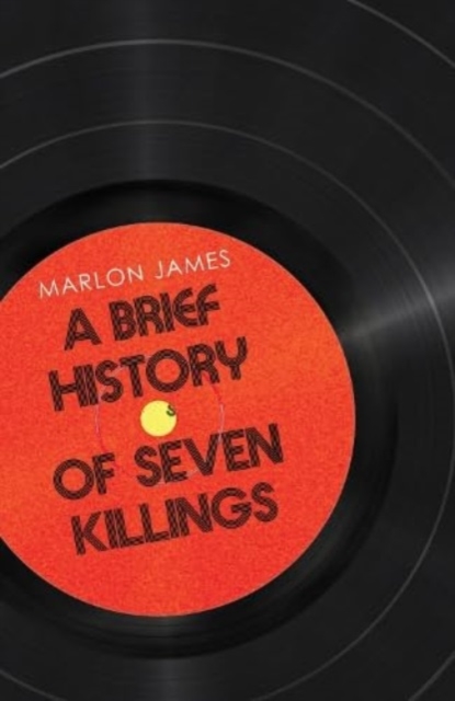 A Brief History of Seven Killings : WINNER OF THE MAN BOOKER PRIZE, Paperback / softback Book