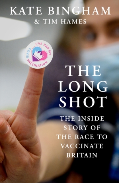 The Long Shot : The Inside Story of the Race to Vaccinate Britain, Hardback Book