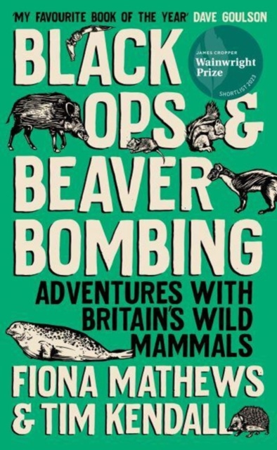 Black Ops and Beaver Bombing : Adventures with Britain's Wild Mammals, Paperback / softback Book