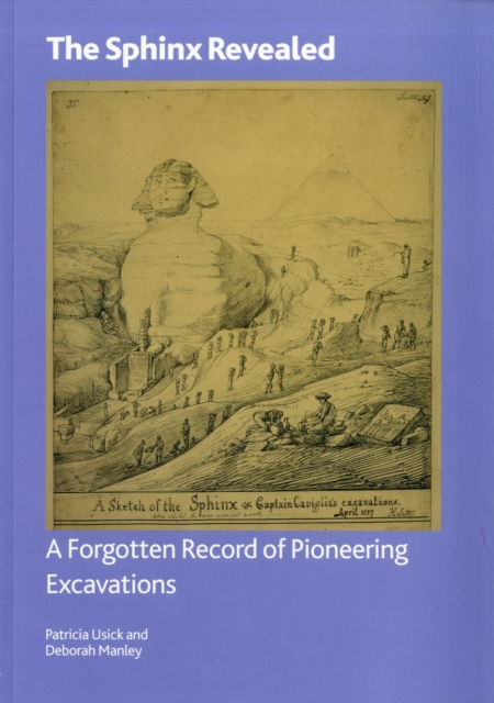 The Sphinx Revealed : A Forgotten Record of Pioneering Excavations, Paperback Book