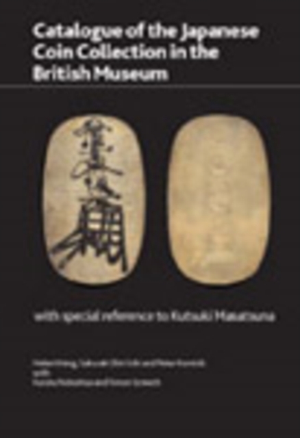 Catalogue of the Japanese Coin Collection in the British Museum : With Special Reference to Kutsuki Masatsuna, Paperback / softback Book