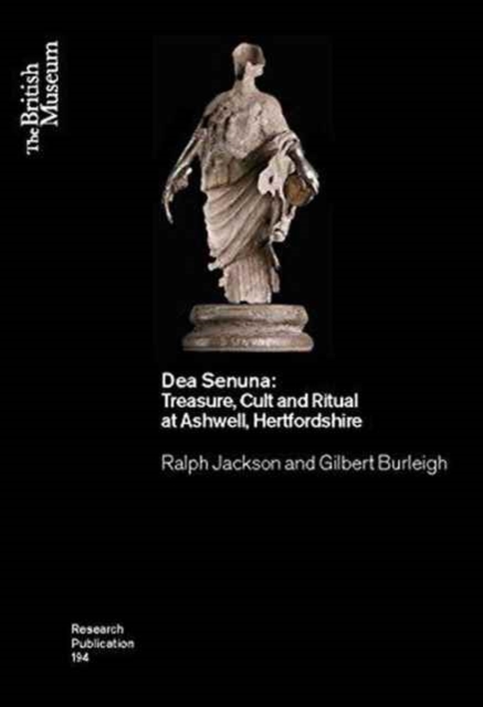 Dea Senuna : Treasure, Cult and Ritual at Ashwell, Hertfordshire, Paperback / softback Book