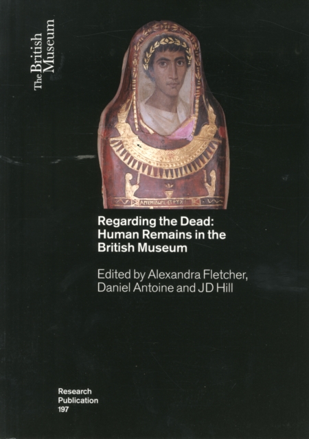 Regarding the Dead : Human Remains in the British Museum, Paperback / softback Book