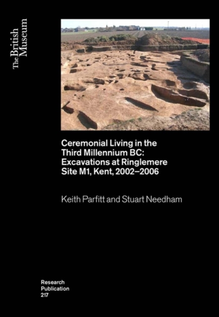 Ceremonial Living in the Third Millennium BC : Excavations at Ringlemere Site M1, Kent, 2002-2006, Paperback / softback Book