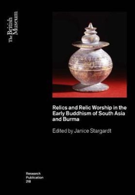 Relics and Relic Worship in Early Buddhism: India, Afghanistan, Sri Lanka and Burma, Paperback / softback Book