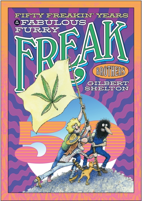 Fifty Freakin' Years Of The Fabulous Furry Freak Brothers, Paperback / softback Book