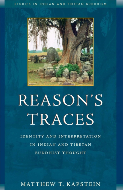Reason's Traces : Identity and Interpretation in Indian and Tibetan Buddhist Thought, Paperback Book