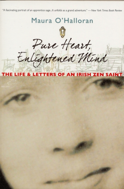 Pure Heart, Enlightened Mind : The Life and Letters of an Irish Zen Saint, Paperback / softback Book