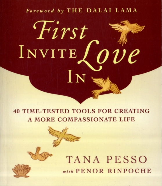 First Invite Love in : 40 Time-Tested Tools for Creating a More Compassionate Life, Paperback / softback Book