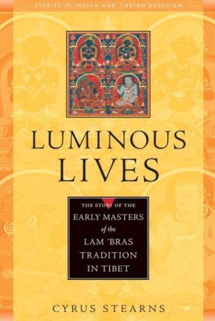 Luminous Lives : The Story of the Early Masters of the Lam'Bras in Tibet, Paperback / softback Book