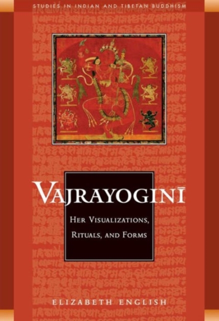 Vajrayogini : Her Visualisations, Rituals and Forms, Paperback / softback Book