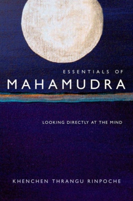 Essentials of Mahamudra : Looking Directly at the Mind, Paperback / softback Book