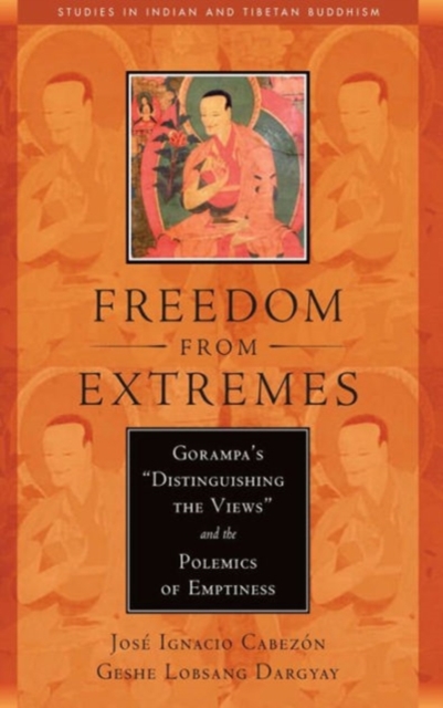 Freedom from Extremes : Gorampa's Distinguishing the Views and the Polemics of Emptiness, Paperback Book
