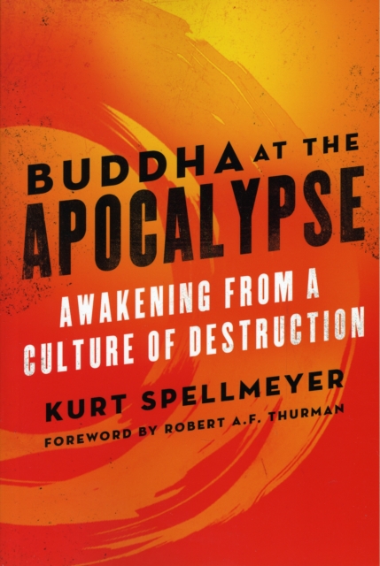 Buddha at the Apocalypse : Awakening from a Culture of Destruction, Paperback / softback Book