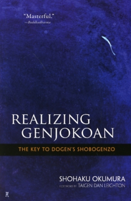 Realising Genjokoan : The Key to Dogen's Shobogenzo, Hardback Book
