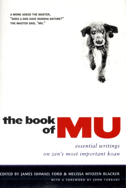 The Book of Mu : Essential Writings on Zen's Most Important Koan, Paperback / softback Book
