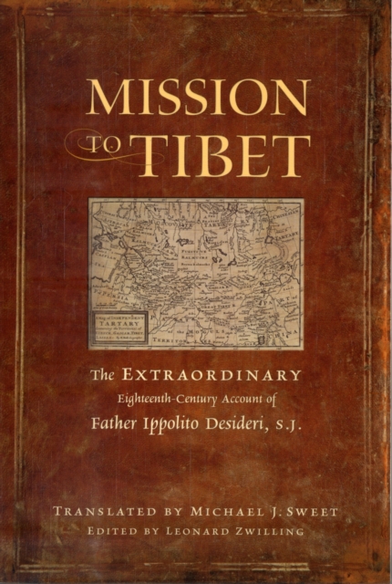 Mission to Tibet : The Remarkable Eighteenth-century Account of Father Ippolito Desideri S.J., Paperback / softback Book