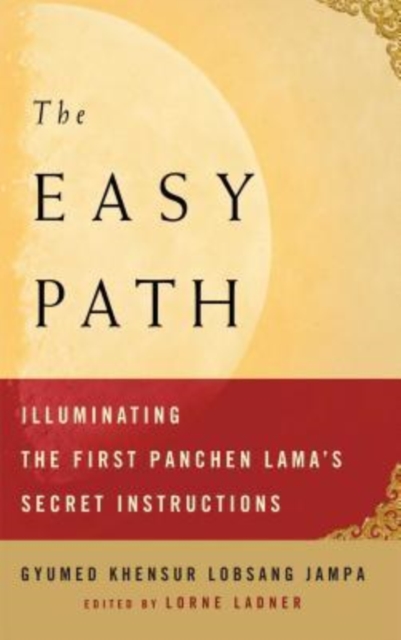 The Easy Path : Illuminating the First Panchen Lama's Secret Instructions, Paperback Book