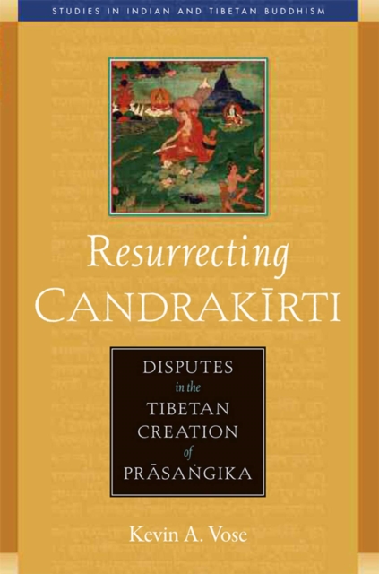 Resurrecting Candrakirti : Disputes in the Tibetan Creation of Prasangika, EPUB eBook