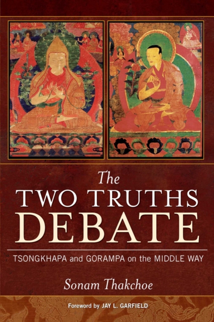 The Two Truths Debate : Tsongkhapa and Gorampa on the Middle Way, EPUB eBook