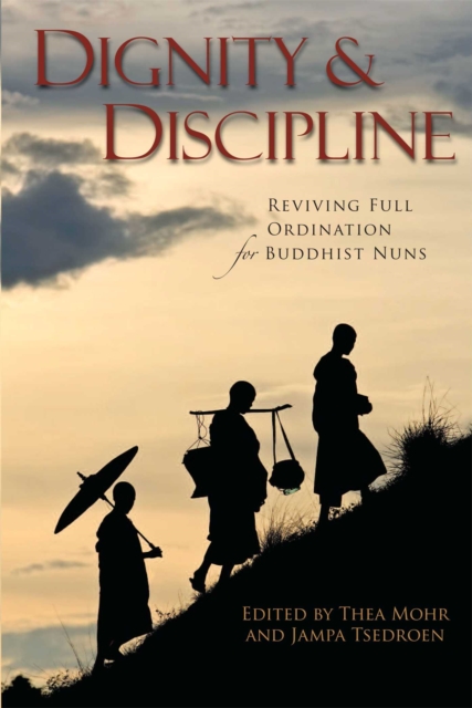 Dignity and Discipline : Reviving Full Ordination for Buddhist Nuns, EPUB eBook