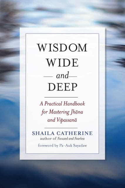 Wisdom Wide and Deep : A Practical Handbook for Mastering Jhana and Vipassana, EPUB eBook