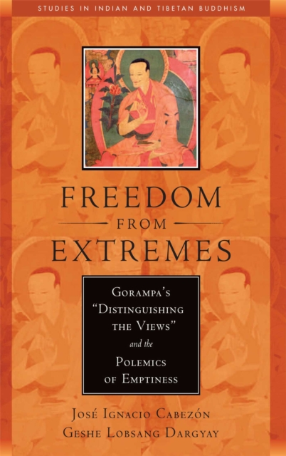 Freedom from Extremes : Gorampa's "Distinguishing the Views" and the Polemics of Emptiness, EPUB eBook