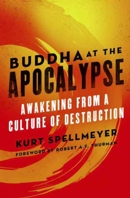 Buddha at the Apocalypse : Awakening from a Culture of Destruction, EPUB eBook