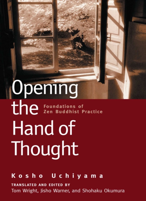 Opening the Hand of Thought : Foundations of Zen Buddhist Practice, EPUB eBook