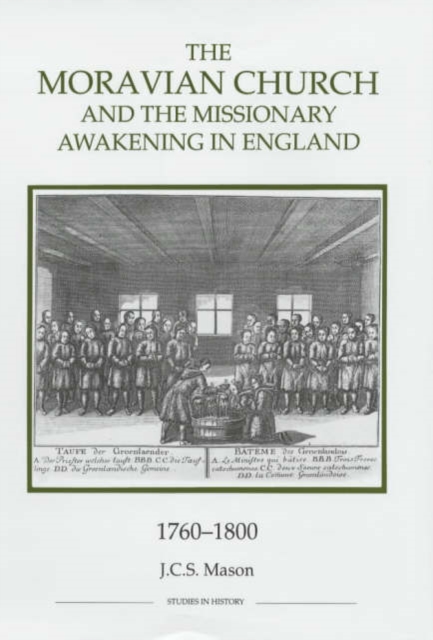 The Moravian Church and the Missionary Awakening in England, 1760-1800, Hardback Book
