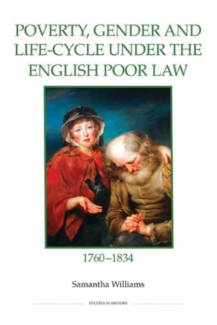 Poverty, Gender and Life-Cycle under the English Poor Law, 1760-1834 : 81, Hardback Book