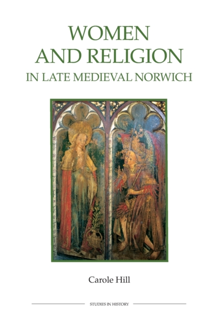 Women and Religion in Late Medieval Norwich, Paperback / softback Book