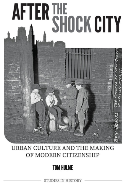 After the Shock City : Urban Culture and the Making of Modern Citizenship, Hardback Book
