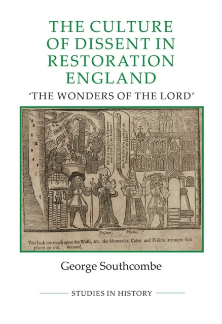 The Culture of Dissent in Restoration England : The Wonders of the Lord, Hardback Book