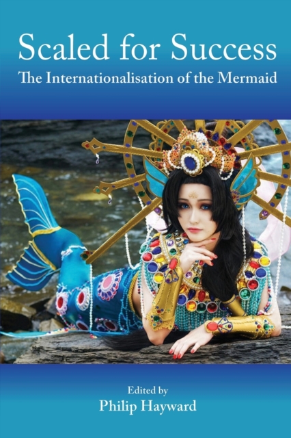 Scaled for Success : The Internationalisation of the Mermaid, Paperback / softback Book