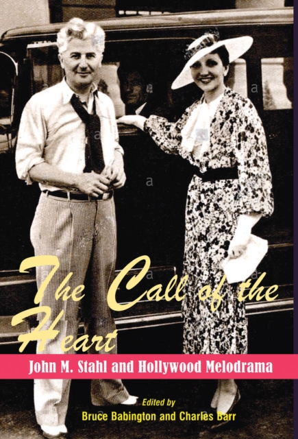 The Call of the Heart : John M. Stahl and Hollywood Melodrama, Paperback / softback Book