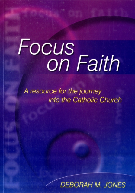 Focus on Faith : A Resource for the Journey into the Catholic Church, Paperback / softback Book