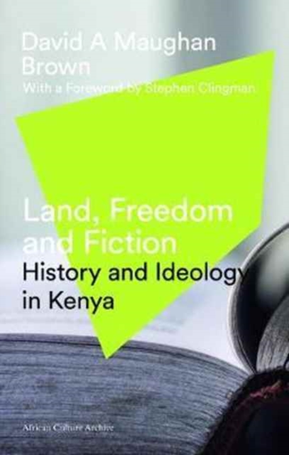 Land, Freedom and Fiction : History and Ideology in Kenya, Paperback Book