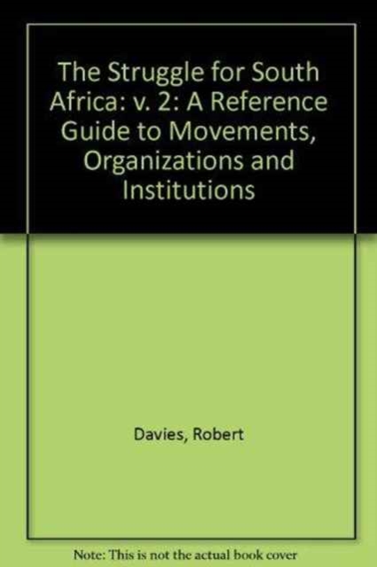 The Struggle for South Africa : A Reference Guide to Movements, Organizations and Institutions v. 2, Paperback Book