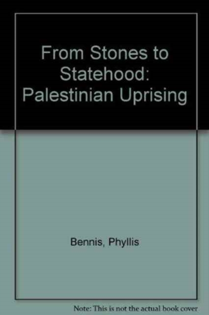 From Stones to Statehood : Palestinian Uprising, Paperback Book
