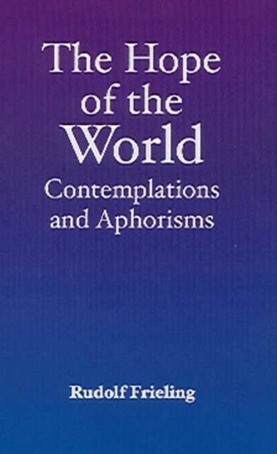 The Hope of the World : Contemplations and Aphorisms, Hardback Book