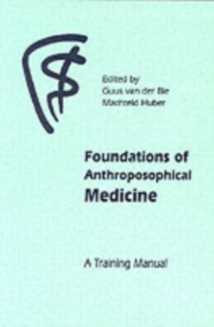 Foundations of Anthroposophical Medicine : A Training Manual, Paperback / softback Book