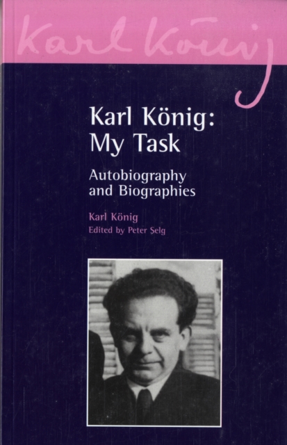 Karl Koenig: My Task : Autobiography and Biographies, Paperback / softback Book
