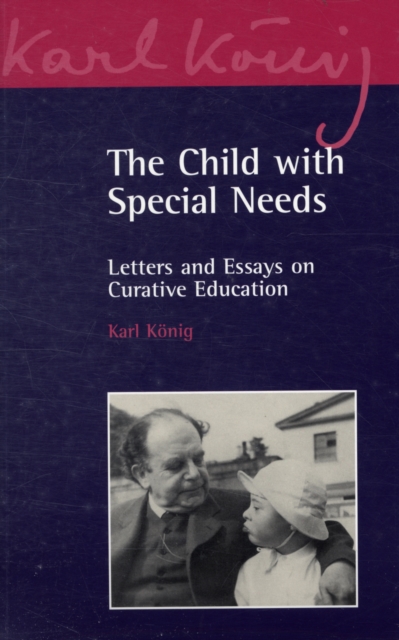 The Child with Special Needs : Letters and Essays on Curative Education, Paperback / softback Book