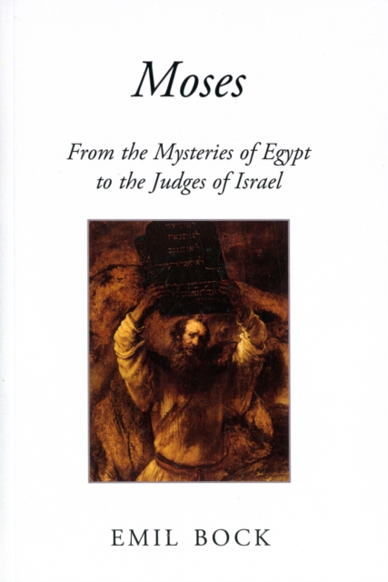 Moses : From the Mysteries of Egypt to the Judges of Israel, Paperback / softback Book