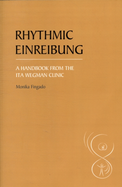 Rhythmic Einreibung : A Handbook from the Ita Wegman Clinic, Paperback / softback Book