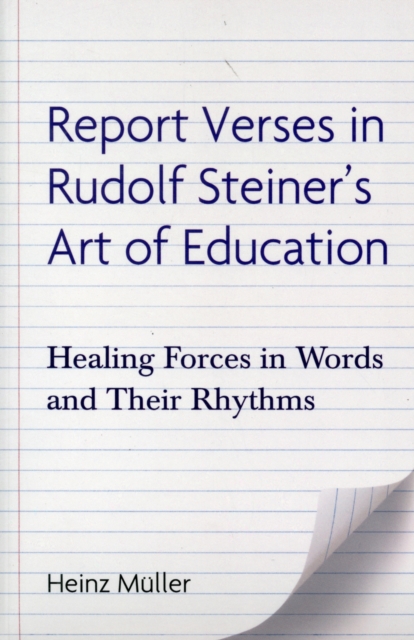 Report Verses in Rudolf Steiner's Art of Education : Healing Forces in Words and Their Rhythms, Paperback / softback Book