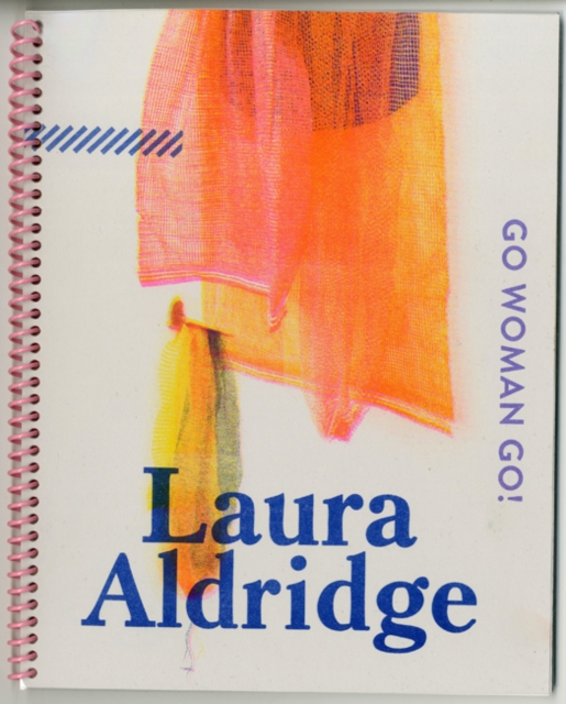 Go Woman Go! : Laura Aldridge, Paperback / softback Book